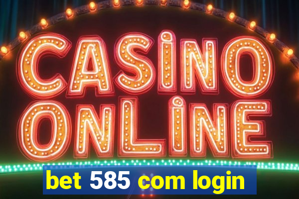 bet 585 com login